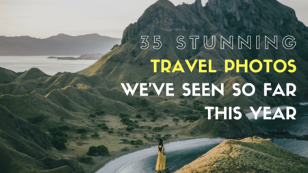 35 Of The Most Stunning Travel Photos We’ve Seen So Far This Year